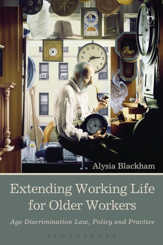 Extending Working Life for Older Workers Age Discrimination Law, Policy and Practice