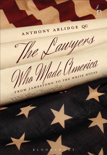 The Lawyers Who Made America From Jamestown to the White House