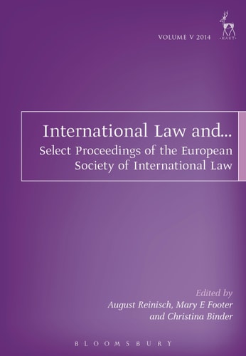 International Law And... Select Proceedings of the European Society of International Law, Vol 5, 2014