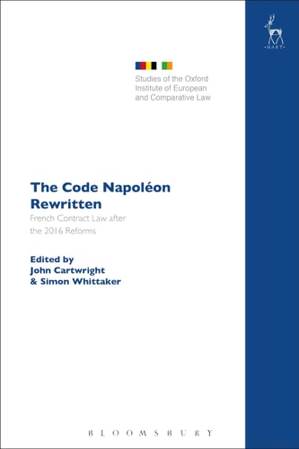 The Code Napoléon Rewritten French Contract Law After the 2016 Reforms
