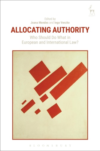 Allocating Authority Who Should Do What in European and International Law?