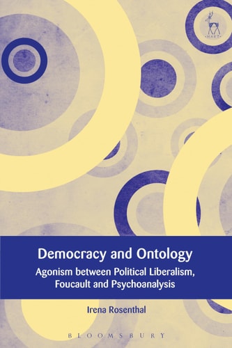 Democracy and Ontology Agonism Between Political Liberalism, Foucault and Psychoanalysis