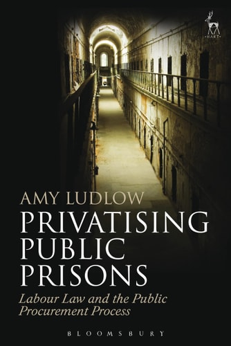 Privatising Public Prisons Labour Law and the Public Procurement Process