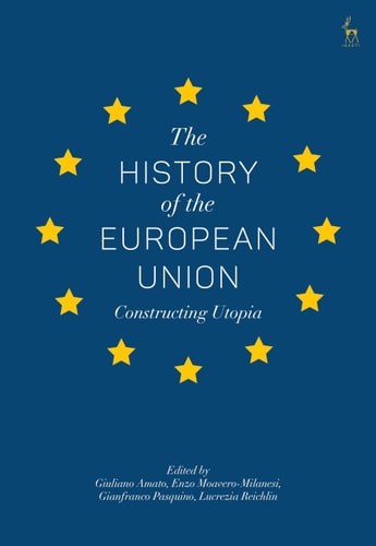 The History of the European Union Constructing Utopia