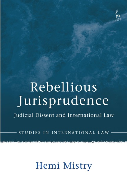 Rebellious Jurisprudence: Judicial Dissent and International Law