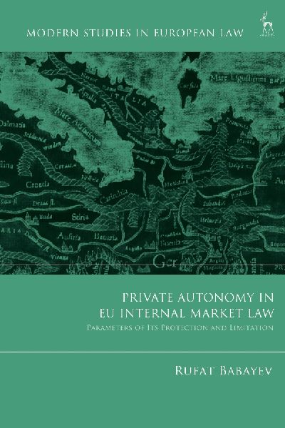 Private Autonomy in EU Internal Market Law: Parameters of Its Protection and Limitation