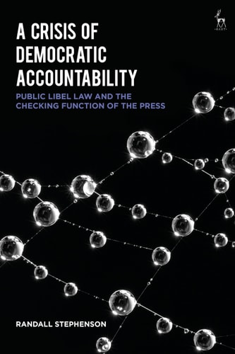 A Crisis of Democratic Accountability Public Libel Law and the Checking Function of the Press