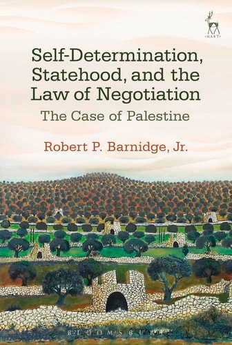 Self-Determination, Statehood, and the Law of Negotiation The Case of Palestine