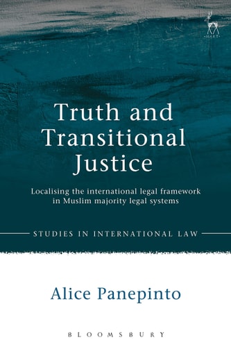 Truth and Transitional Justice Localising the International Legal Framework in Muslim Majority Legal Systems