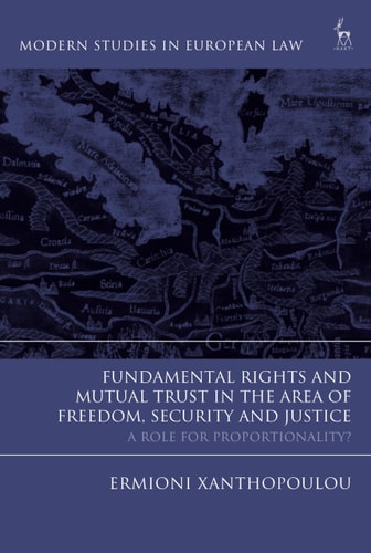 Fundamental Rights and Mutual Trust in the Area of Freedom, Security and Justice A Role for Proportionality?