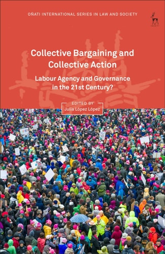 Collective Bargaining and Collective Action Labour Agency and Governance in the 21st Century?