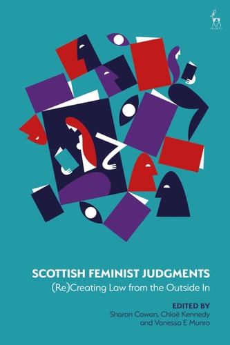 Scottish Feminist Judgments (Re)Creating Law from the Outside In