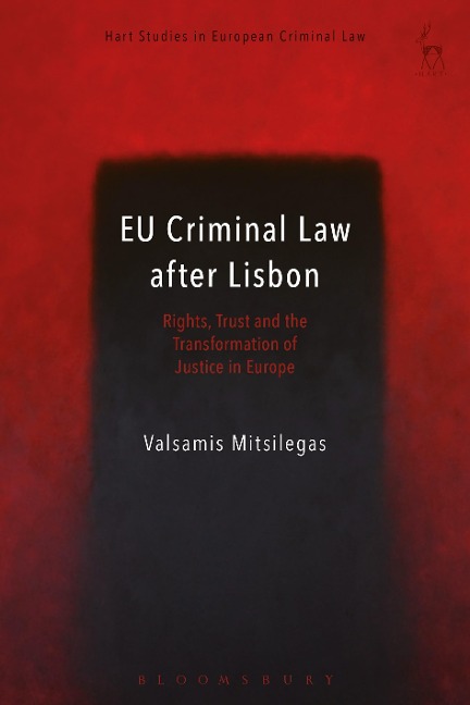 EU Criminal Law after Lisbon Rights, Trust and the Transformation of Justice in Europe