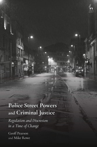 Police Street Powers and Criminal Justice Regulation and Discretion in a Time of Change