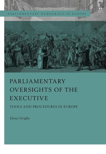 Parliamentary Oversight of the Executives Tools and Procedures in Europe