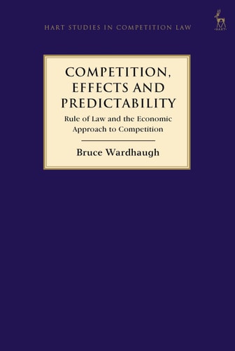 Competition, Effects and Predictability Rule of Law and the Economic Approach to Competition