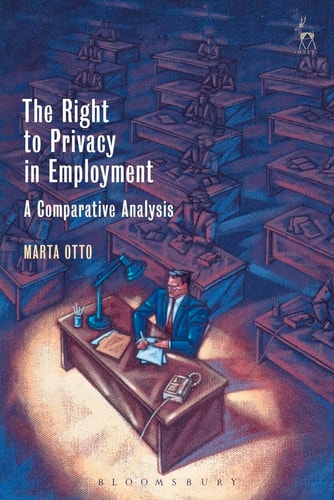 The Right to Privacy in Employment A Comparative Analysis