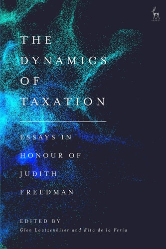The Dynamics of Taxation Essays in Honour of Judith Freedman