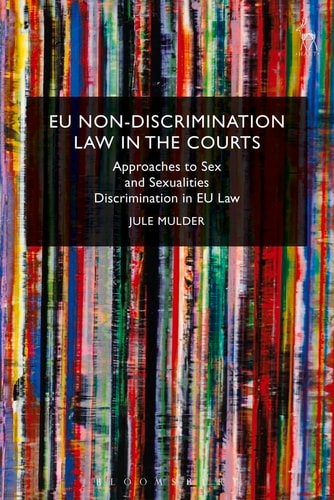EU Non-Discrimination Law in the Courts Approaches to Sex and Sexualities Discrimination in EU Law