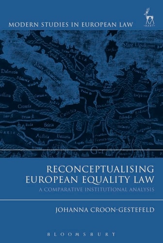 Reconceptualising European Equality Law A Comparative Institutional Analysis
