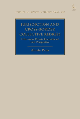 Jurisdiction and Cross-Border Collective Redress A European Private International Law Perspective