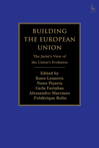 Building the European Union The Jurist’s View of the Union’s Evolution