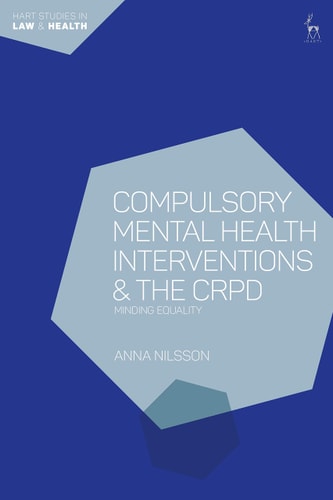 Compulsory Mental Health Interventions and the CRPD Minding Equality