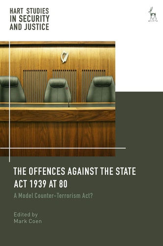 The Offences Against the State Act 1939 at 80 A Model Counter-Terrorism Act?