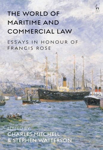 The World of Maritime and Commercial Law Essays in Honour of Francis Rose