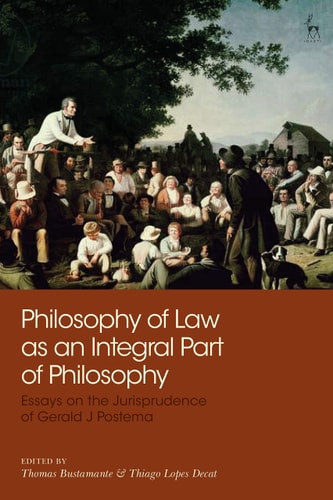 Philosophy of Law as an Integral Part of Philosophy Essays on the Jurisprudence of Gerald J Postema