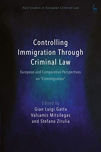 Controlling Immigration Through Criminal Law European and Comparative Perspectives on "Crimmigration"