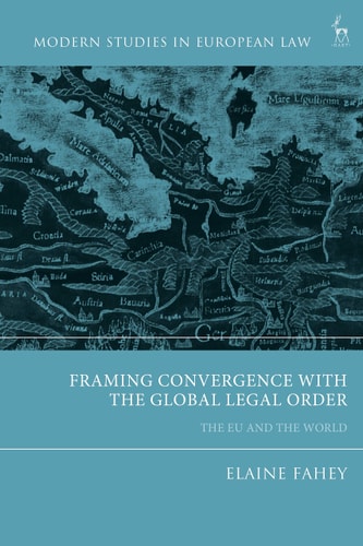 Framing Convergence with the Global Legal Order The EU and the World