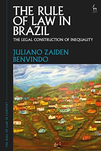 The Rule of Law in Brazil The Legal Construction of Inequality
