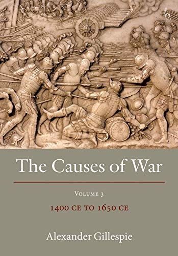 The Causes of War Volume III: 1400 CE to 1650 CE