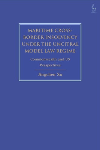 Maritime Cross-Border Insolvency Under the UNCITRAL Model Law Regime Commonwealth and US Perspectives