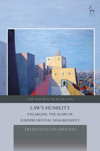 Law's Humility Enlarging the Scope of Jurisprudential Disagreement