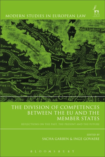 The Division of Competences between the EU and the Member States Reflections on the Past, the Present and the Future