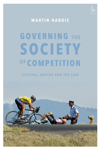 Governing the Society of Competition Cycling, Doping and the Law