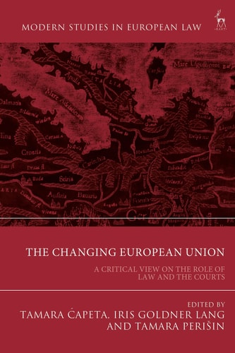 The Changing European Union A Critical View on the Role of Law and the Courts