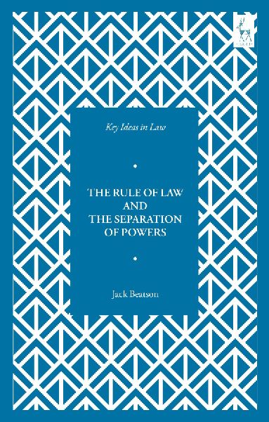 Key Ideas in Law: The Rule of Law and the Separation of Powers