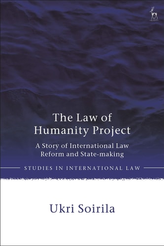 The Law of Humanity Project A Story of International Law Reform and State-making