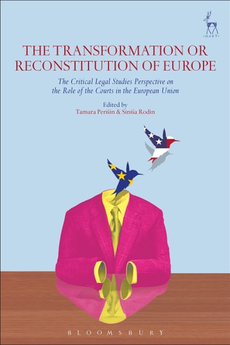 The Transformation or Reconstitution of Europe The Critical Legal Studies Perspective on the Role of the Courts in the European Union