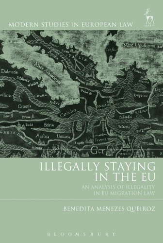 Illegally Staying in the EU An Analysis of Illegality in EU Migration Law