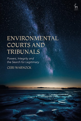 Environmental Courts and Tribunals Powers, Integrity and the Search for Legitimacy