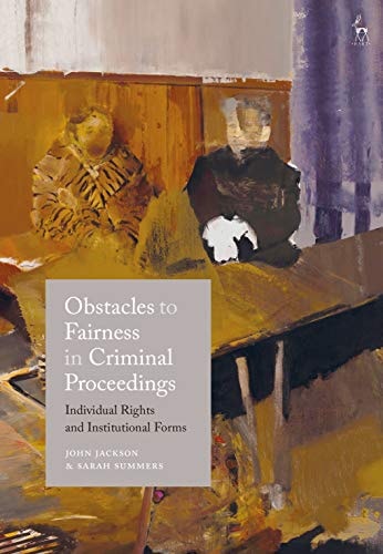 Obstacles to Fairness in Criminal Proceedings Individual Rights and Institutional Forms