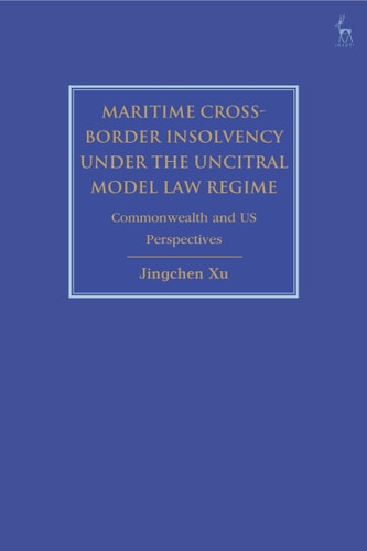 Maritime Cross-Border Insolvency Under the UNCITRAL Model Law Regime Commonwealth and US Perspectives