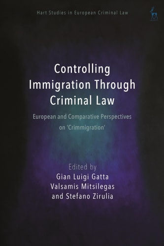 Controlling Immigration Through Criminal Law European and Comparative Perspectives on "Crimmigration"