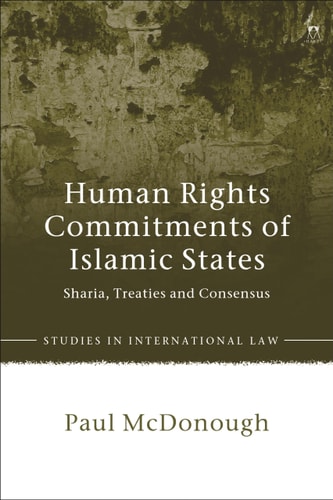 Human Rights Commitments of Islamic States Sharia, Treaties and Consensus
