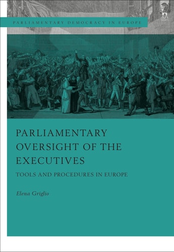 Parliamentary Oversight of the Executives Tools and Procedures in Europe
