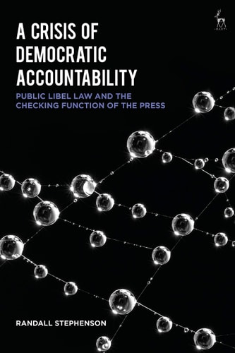 A Crisis of Democratic Accountability Public Libel Law and the Checking Function of the Press